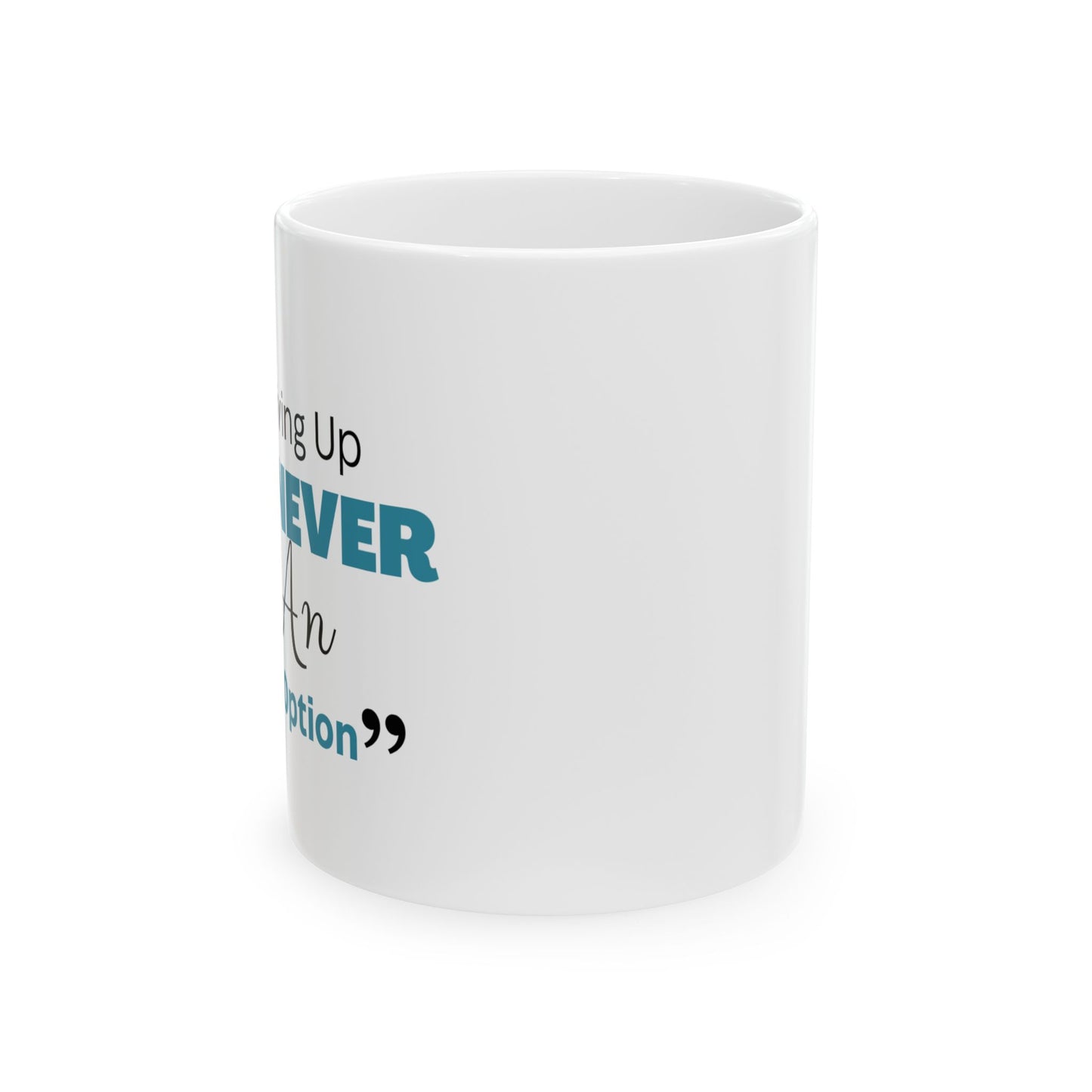 Motivational Ceramic Mug, Hot Beverage Cup, Gift for Friends, Inspirational Quote Mug, Funny Coffee Mug, Office Decor
