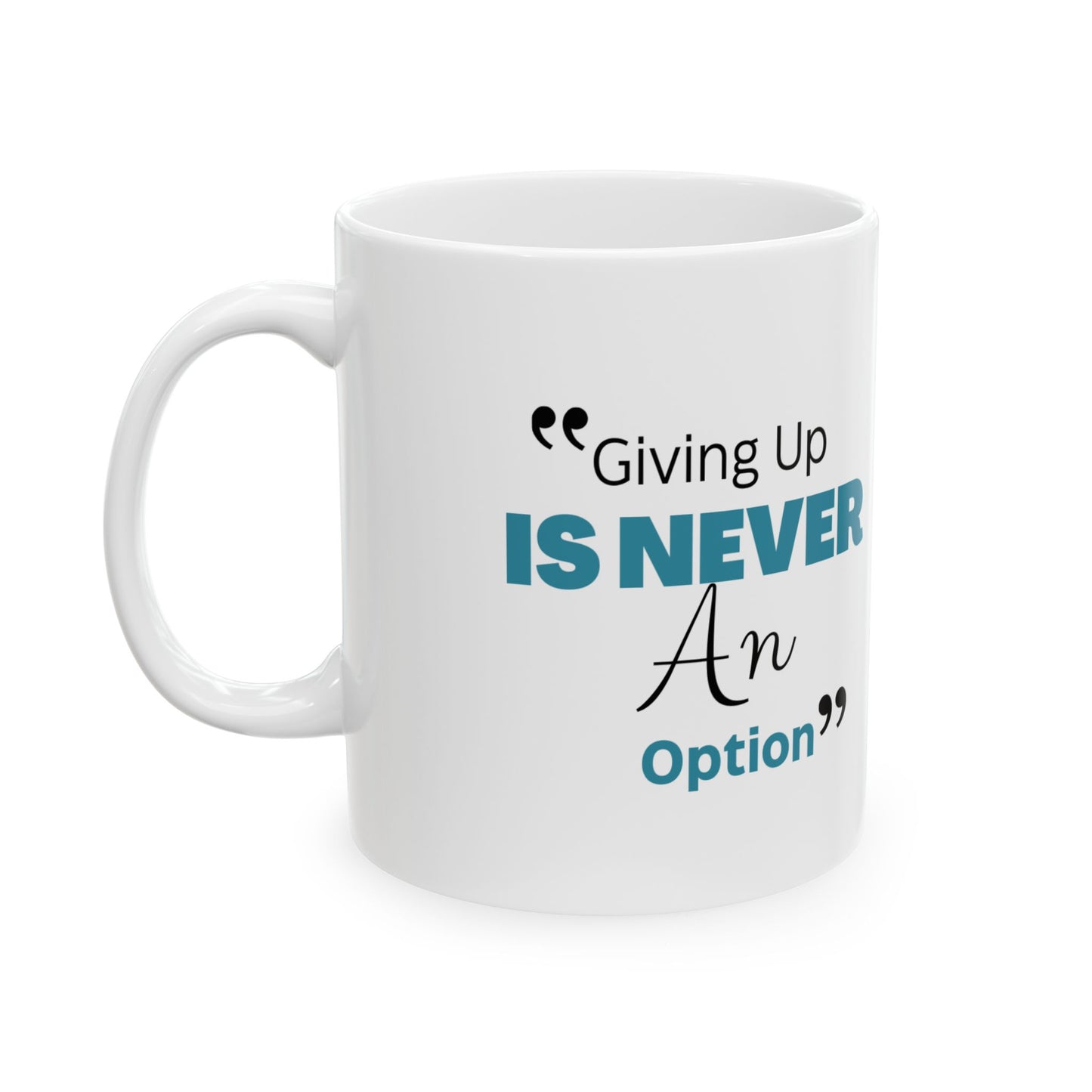 Motivational Ceramic Mug, Hot Beverage Cup, Gift for Friends, Inspirational Quote Mug, Funny Coffee Mug, Office Decor