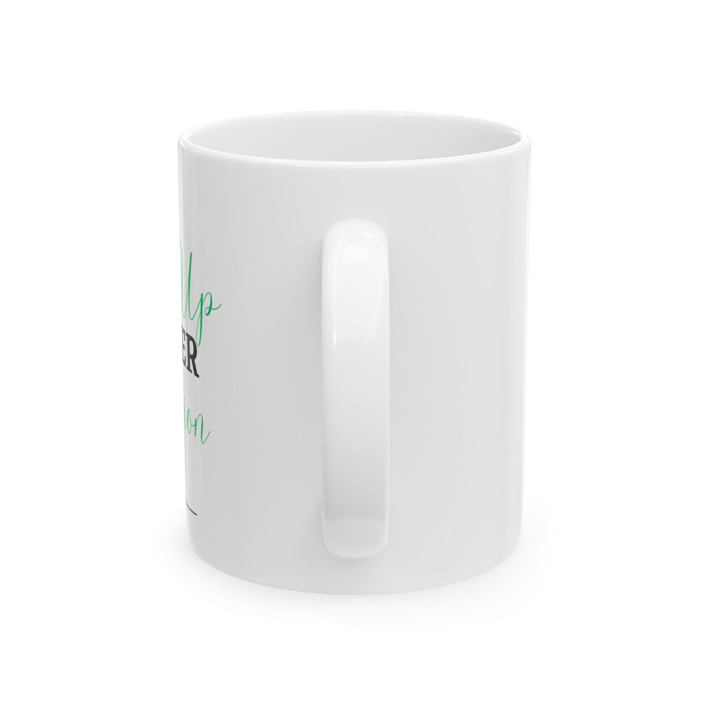 Inspirational Ceramic Mug - Perfect Gift for Coffee Lovers, Motivational Quote Mug, 11oz, 15oz, Office Essentials, Personalized Gifts