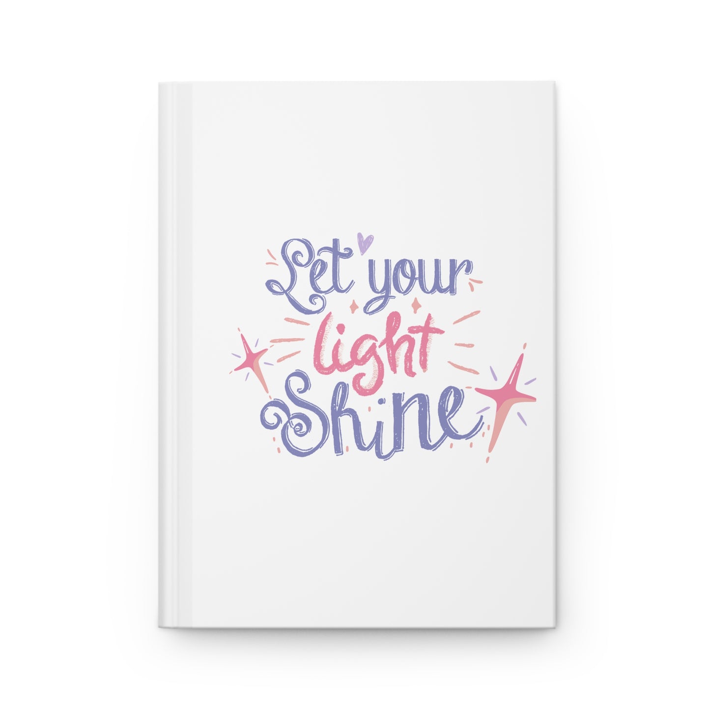 Inspirational Hardcover Journal - Let Your Light Shine - Creative Writing, Note Taking, Self-Improvement, Gift for Friends, Daily Reflection