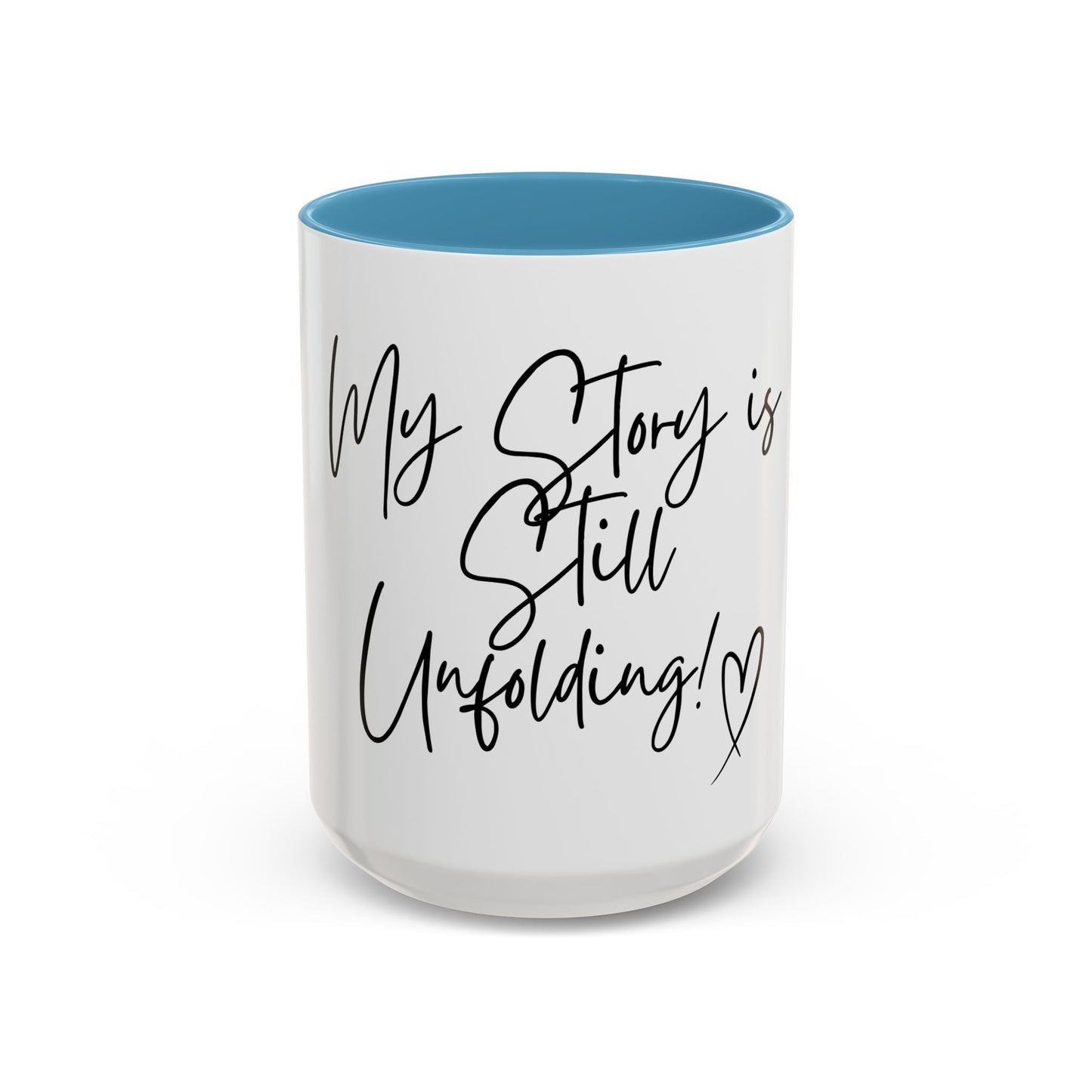 Inspirational Accent Coffee Mug - My Story is Still Unfolding! - Motivational Gift, Daily Reminder, Self-Care, Inspirational Quote, [...]