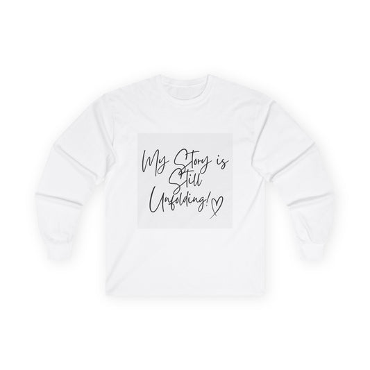 Inspirational Long Sleeve Tee, Motivational Shirt, Gift for Her, My Story is Unfolding, Casual Everyday Wear, Self-Care Clothing