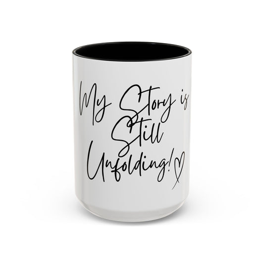 Inspirational Accent Coffee Mug - My Story is Still Unfolding! - Motivational Gift, Daily Reminder, Self-Care, Inspirational Quote, [...]