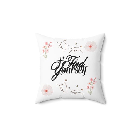 Find Yourself Floral Pillow, Inspirational Home Decor, Motivational Gift, Cozy Accent Cushion, Spring Decor