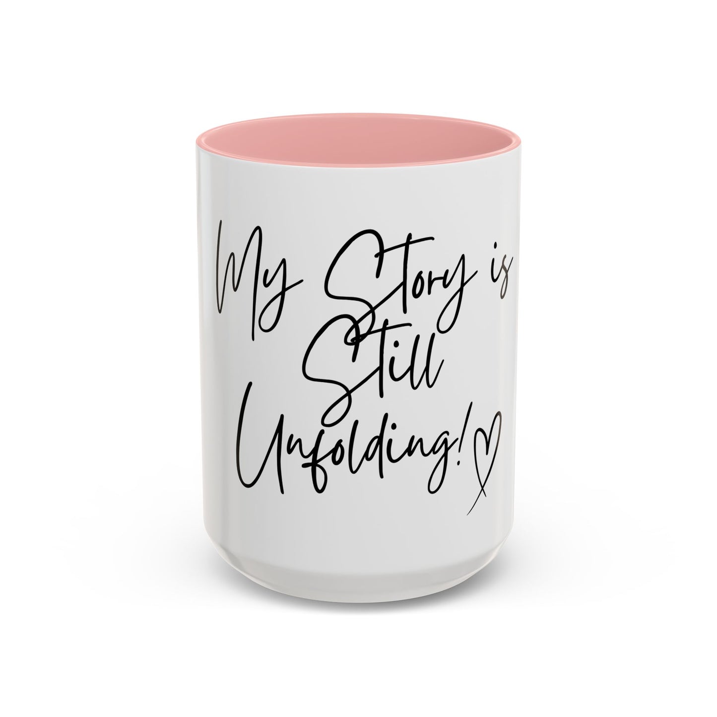 Inspirational Accent Coffee Mug - My Story is Still Unfolding! - Motivational Gift, Daily Reminder, Self-Care, Inspirational Quote, [...]