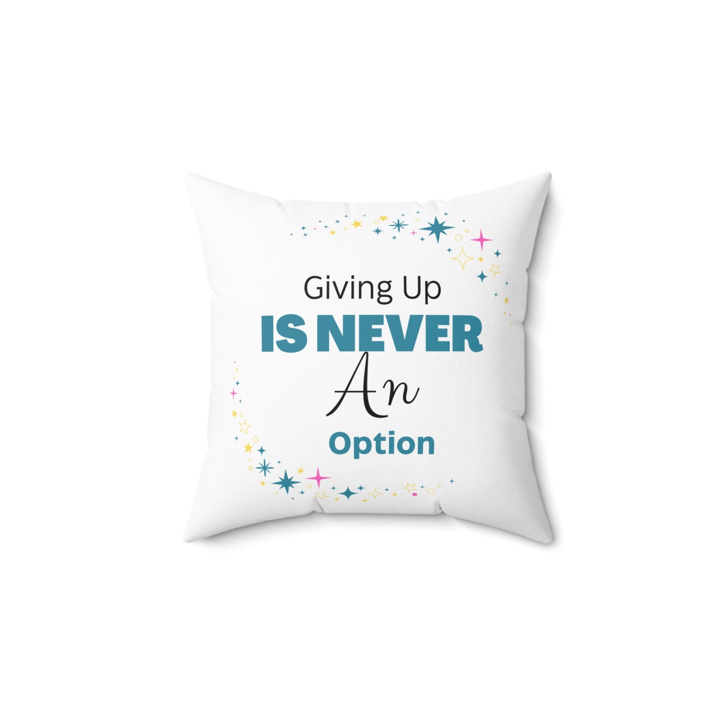 Motivational Throw Pillow, Giving Up is Never An Option, Inspirational Home Decor, Cozy Gift for Friends, Positive Vibes, Motivational Decor