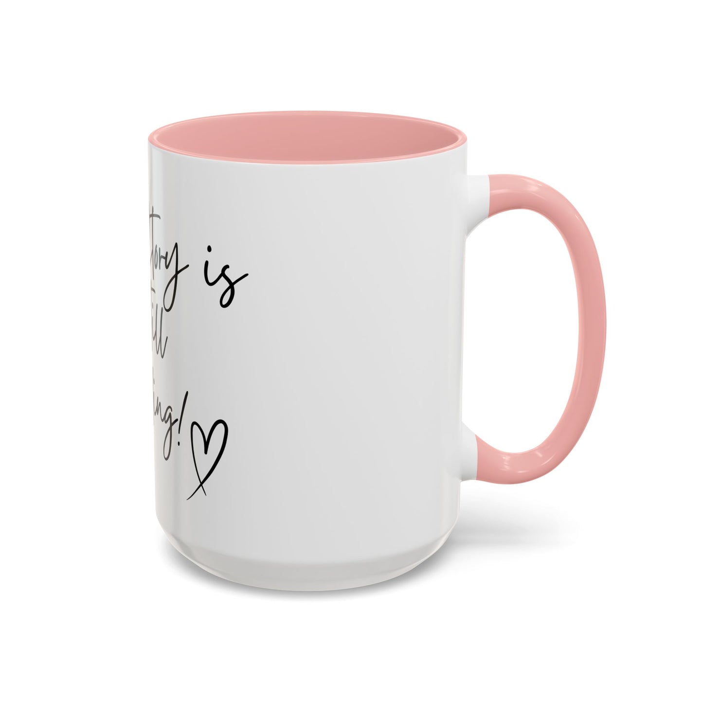 Inspirational Accent Coffee Mug - My Story is Still Unfolding! - Motivational Gift, Daily Reminder, Self-Care, Inspirational Quote, [...]